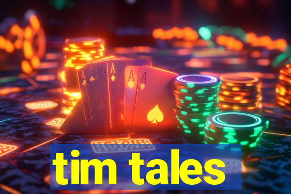 tim tales